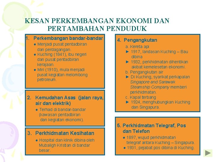 KESAN PERKEMBANGAN EKONOMI DAN PERTAMBAHAN PENDUDUK 1. Perkembangan bandar-bandar ● Menjadi pusat pentadbiran dan