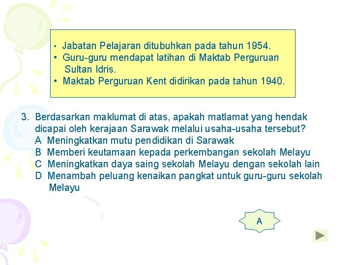  • Jabatan Pelajaran ditubuhkan pada tahun 1954. • Guru-guru mendapat latihan di Maktab