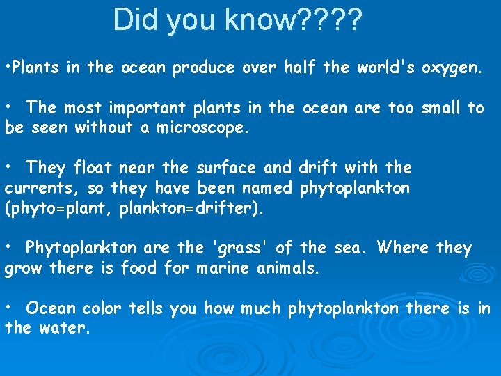 Did you know? ? • Plants in the ocean produce over half the world's