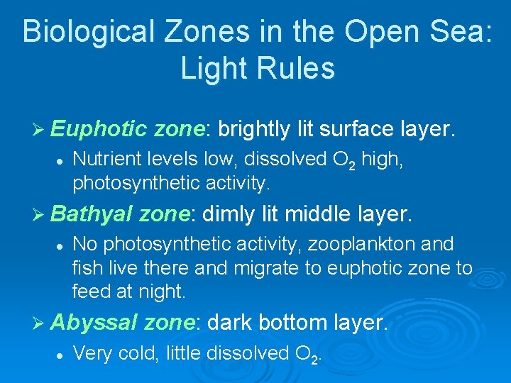 Biological Zones in the Open Sea: Light Rules Ø Euphotic zone: brightly lit surface