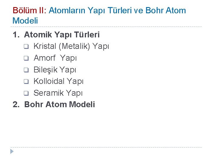 Bölüm II: Atomların Yapı Türleri ve Bohr Atom Modeli 1. Atomik Yapı Türleri q