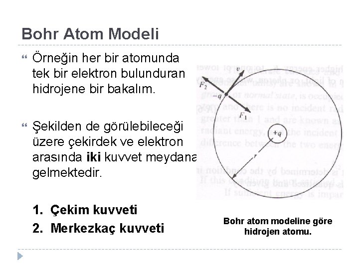 Bohr Atom Modeli Örneğin her bir atomunda tek bir elektron bulunduran hidrojene bir bakalım.