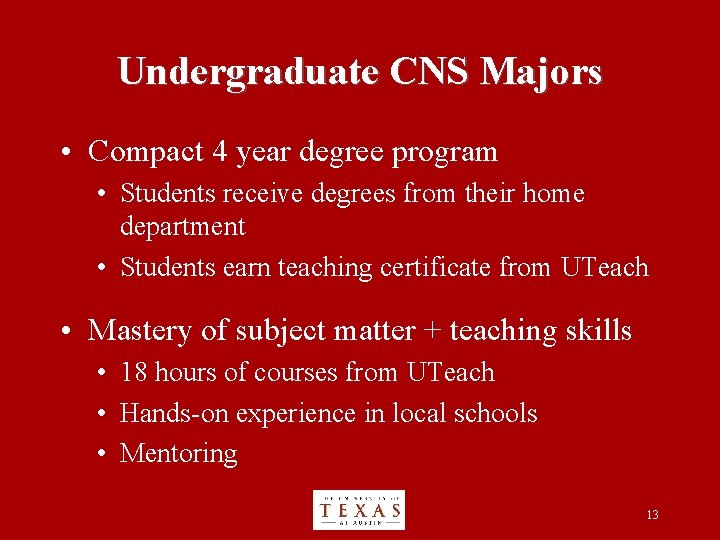Undergraduate CNS Majors • Compact 4 year degree program • Students receive degrees from