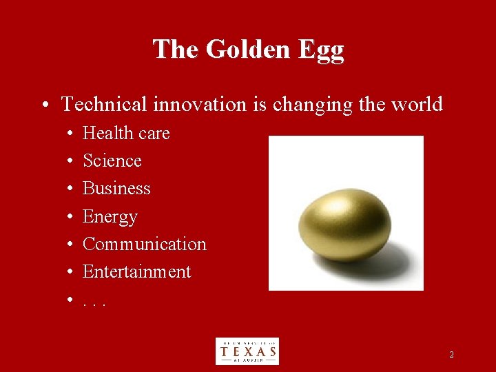 The Golden Egg • Technical innovation is changing the world • • Health care