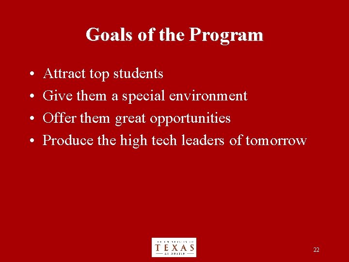 Goals of the Program • • Attract top students Give them a special environment