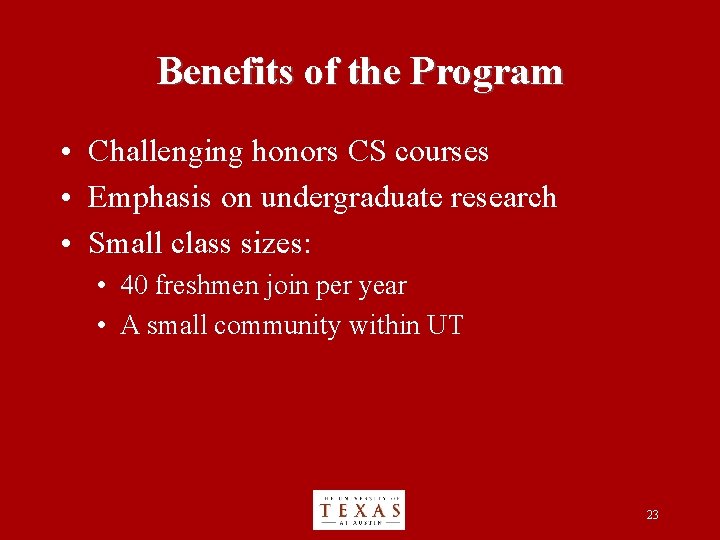 Benefits of the Program • Challenging honors CS courses • Emphasis on undergraduate research
