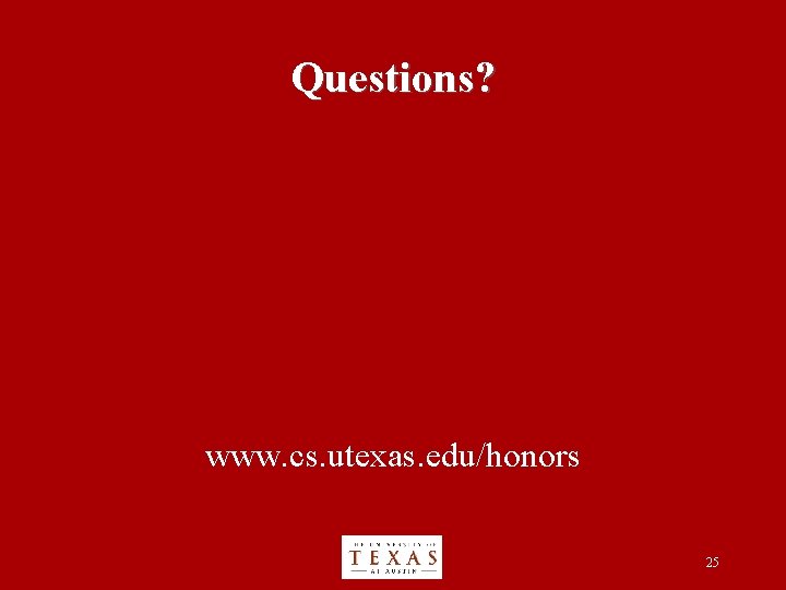 Questions? www. cs. utexas. edu/honors 25 