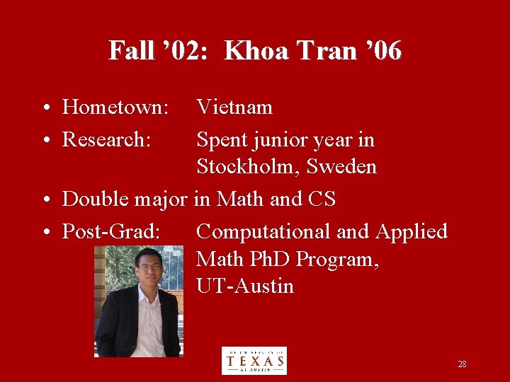 Fall ’ 02: Khoa Tran ’ 06 • Hometown: • Research: Vietnam Spent junior
