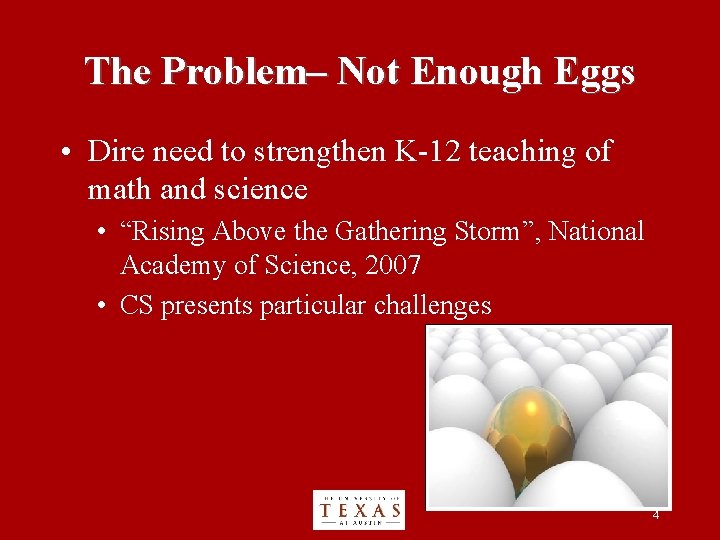 The Problem– Not Enough Eggs • Dire need to strengthen K-12 teaching of math