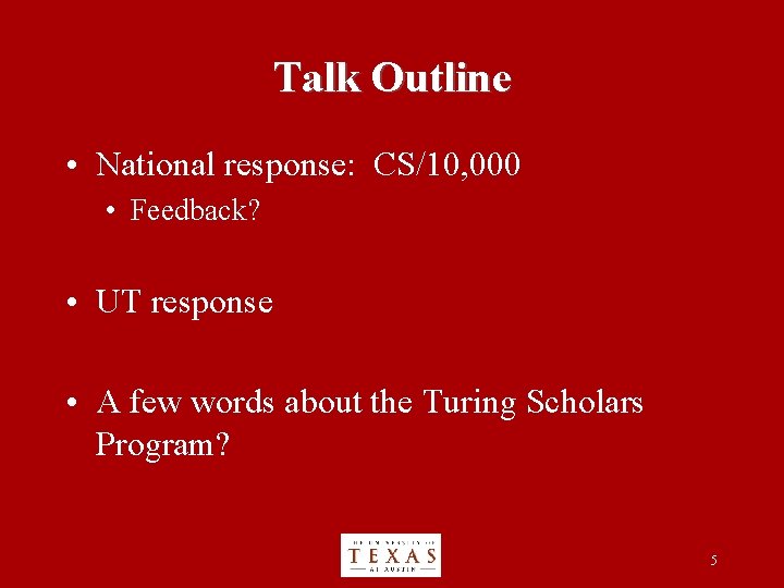 Talk Outline • National response: CS/10, 000 • Feedback? • UT response • A