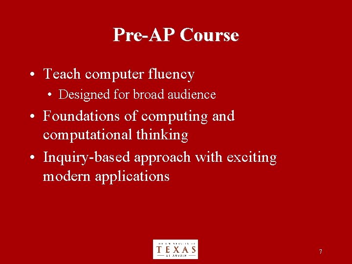 Pre-AP Course • Teach computer fluency • Designed for broad audience • Foundations of
