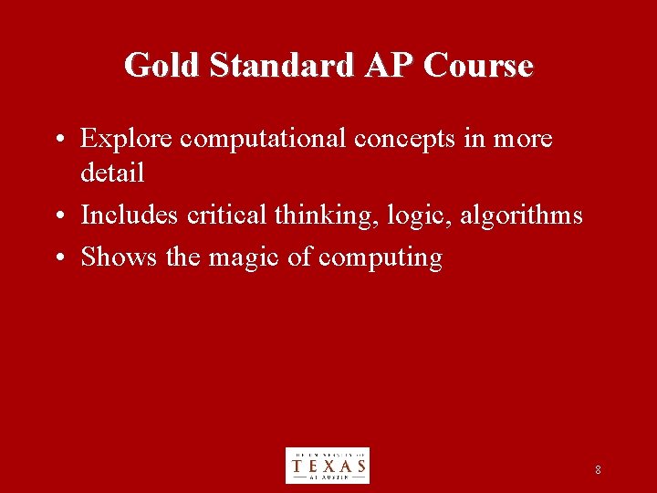 Gold Standard AP Course • Explore computational concepts in more detail • Includes critical