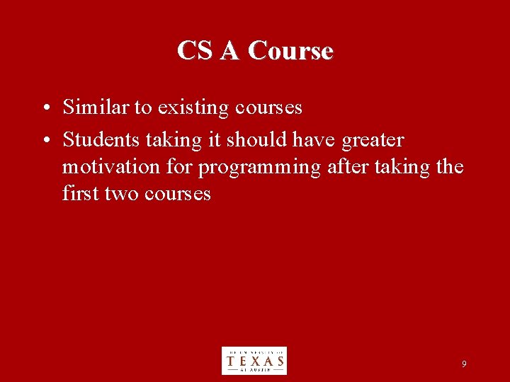CS A Course • Similar to existing courses • Students taking it should have