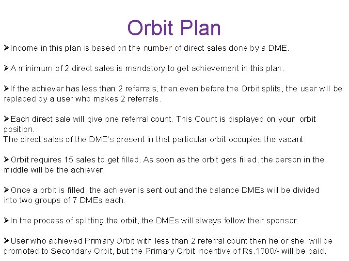 Orbit Plan ØIncome in this plan is based on the number of direct sales