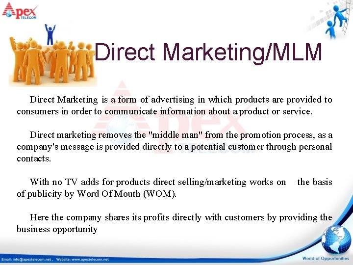 Direct Marketing/MLM Direct Marketing is a form of advertising in which products are provided