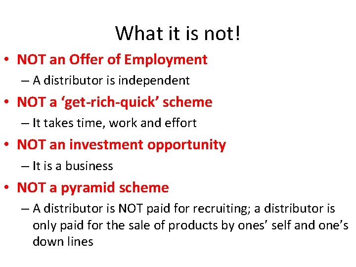 What it is not! • NOT an Offer of Employment – A distributor is