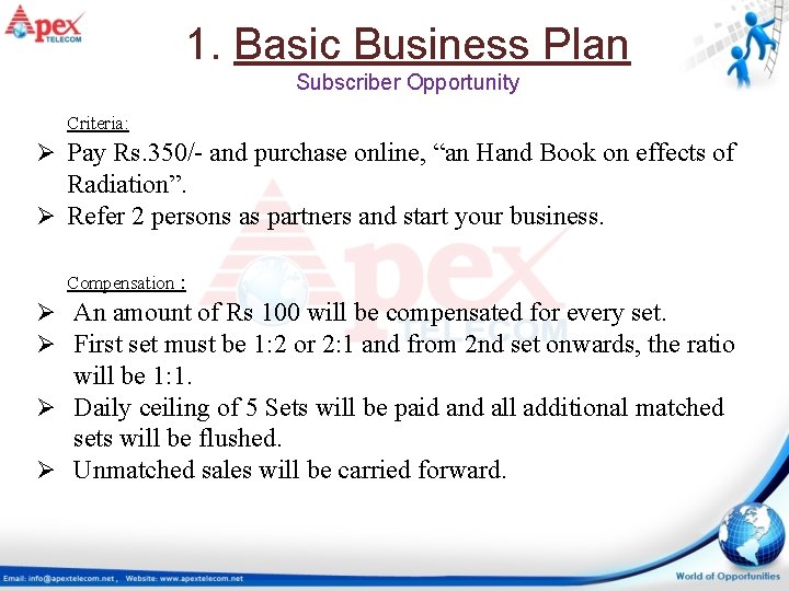 1. Basic Business Plan Subscriber Opportunity Criteria: Ø Pay Rs. 350/- and purchase online,