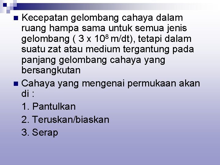 Kecepatan gelombang cahaya dalam ruang hampa sama untuk semua jenis gelombang ( 3 x