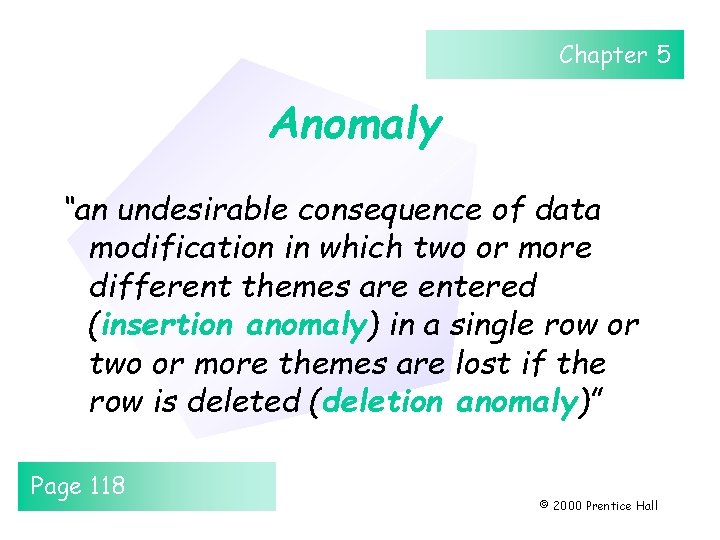 Chapter 5 Anomaly “an undesirable consequence of data modification in which two or more Chapter 5 Anomaly “an undesirable consequence of data modification in which two or more
