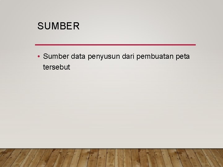 SUMBER • Sumber data penyusun dari pembuatan peta tersebut SUMBER • Sumber data penyusun dari pembuatan peta tersebut