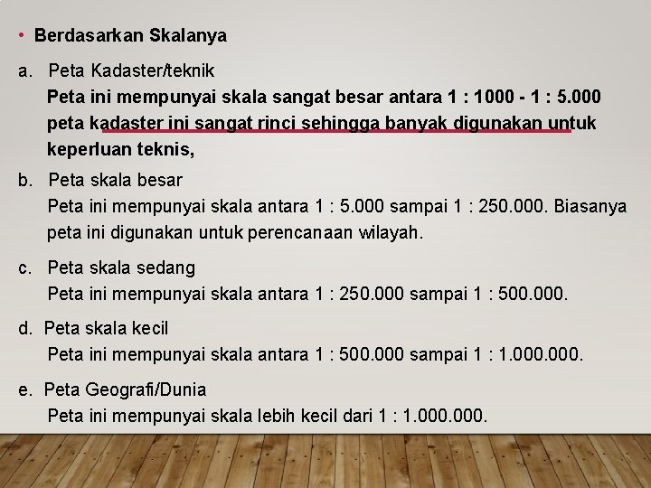 • Berdasarkan Skalanya a. Peta Kadaster/teknik Peta ini mempunyai skala sangat besar antara • Berdasarkan Skalanya a. Peta Kadaster/teknik Peta ini mempunyai skala sangat besar antara