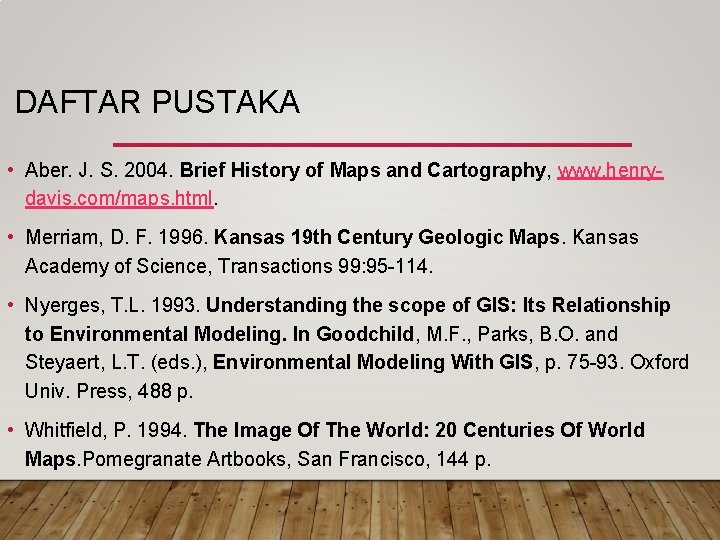 DAFTAR PUSTAKA • Aber. J. S. 2004. Brief History of Maps and Cartography, www. DAFTAR PUSTAKA • Aber. J. S. 2004. Brief History of Maps and Cartography, www.