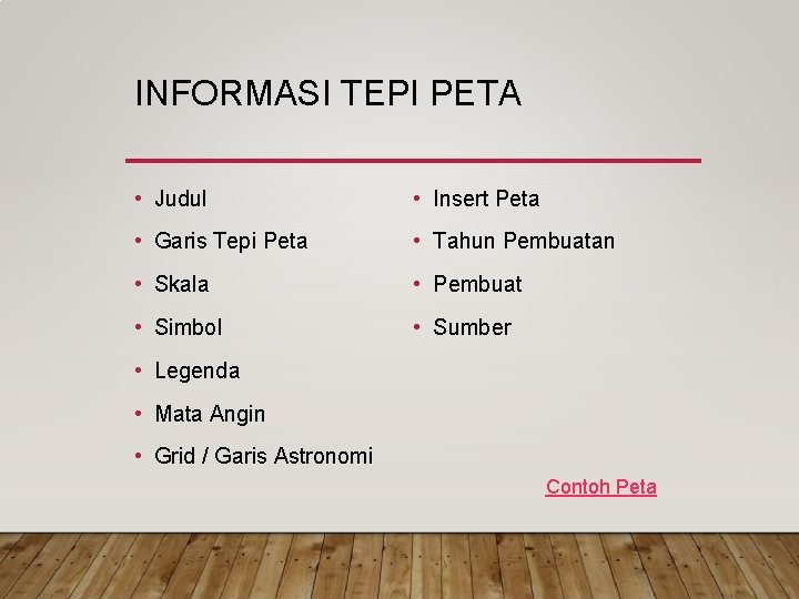 INFORMASI TEPI PETA • Judul • Insert Peta • Garis Tepi Peta • Tahun INFORMASI TEPI PETA • Judul • Insert Peta • Garis Tepi Peta • Tahun