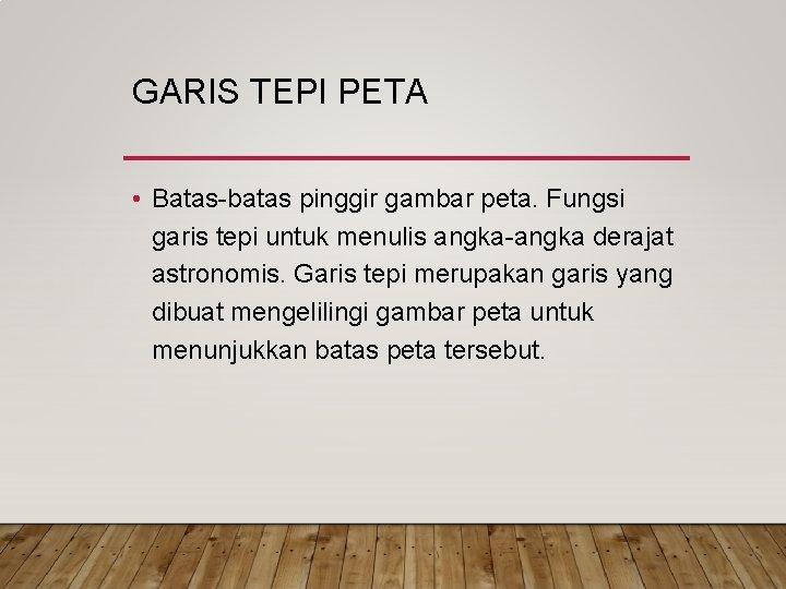 GARIS TEPI PETA • Batas batas pinggir gambar peta. Fungsi garis tepi untuk menulis GARIS TEPI PETA • Batas batas pinggir gambar peta. Fungsi garis tepi untuk menulis