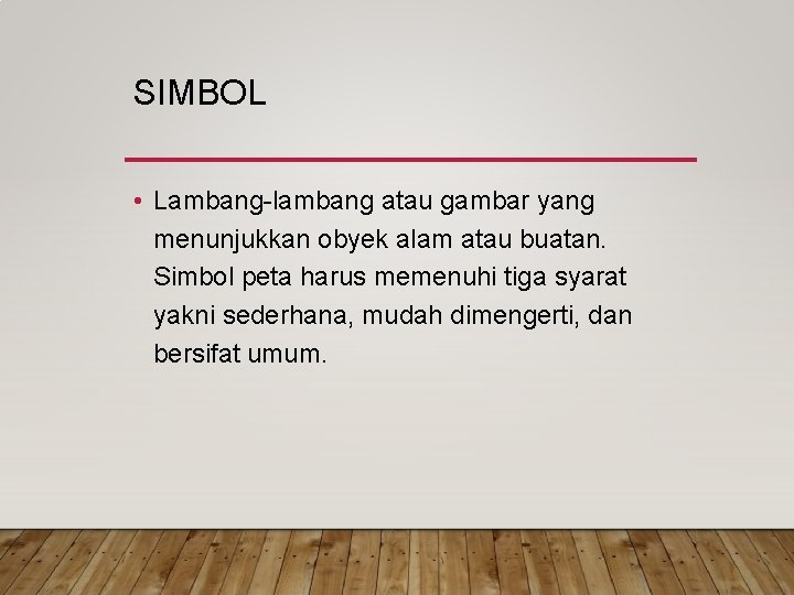 SIMBOL • Lambang lambang atau gambar yang menunjukkan obyek alam atau buatan. Simbol peta SIMBOL • Lambang lambang atau gambar yang menunjukkan obyek alam atau buatan. Simbol peta