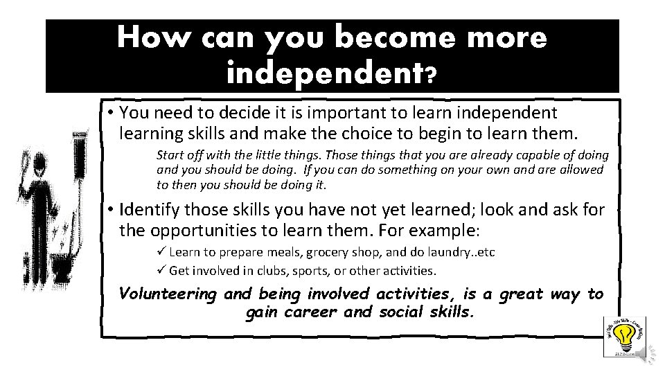 How can you become more independent? • You need to decide it is important