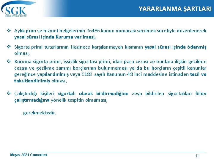 YARARLANMA ŞARTLARI v Aylık prim ve hizmet belgelerinin 06486 kanun numarası seçilmek suretiyle düzenlenerek