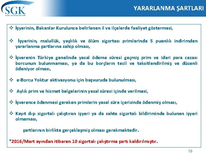 YARARLANMA ŞARTLARI v İşyerinin, Bakanlar Kurulunca belirlenen il ve ilçelerde faaliyet göstermesi, v İşyerinin,