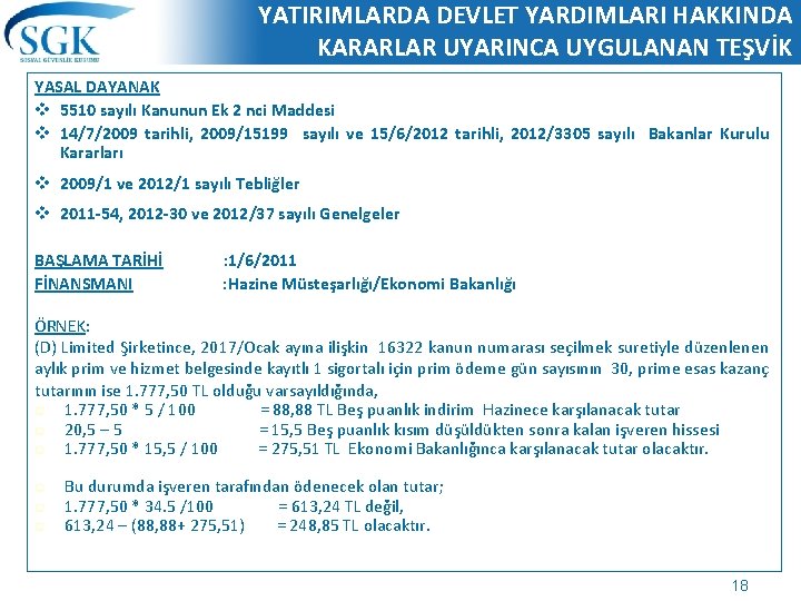 YATIRIMLARDA DEVLET YARDIMLARI HAKKINDA KARARLAR UYARINCA UYGULANAN TEŞVİK YASAL DAYANAK v 5510 sayılı Kanunun