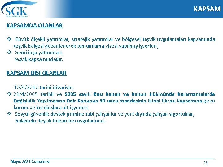 KAPSAMDA OLANLAR v Büyük ölçekli yatırımlar, stratejik yatırımlar ve bölgesel teşvik uygulamaları kapsamında teşvik