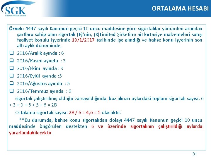 ORTALAMA HESABI Örnek: 4447 sayılı Kanunun geçici 10 uncu maddesine göre sigortalılar yönünden aranılan