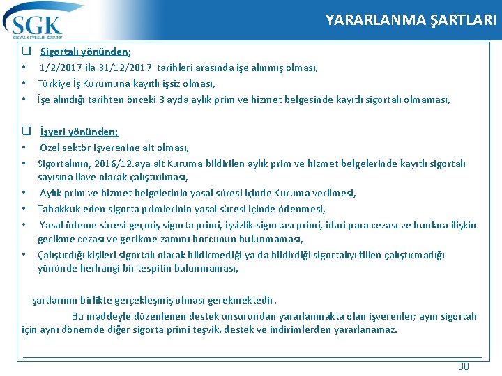 YARARLANMA ŞARTLARI q • • • Sigortalı yönünden; 1/2/2017 ila 31/12/2017 tarihleri arasında işe