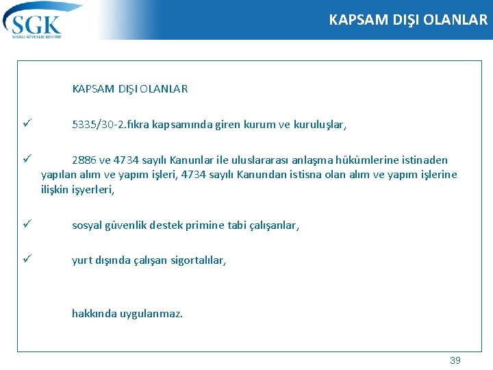 KAPSAM DIŞI OLANLAR ü ü 5335/30 -2. fıkra kapsamında giren kurum ve kuruluşlar, 2886