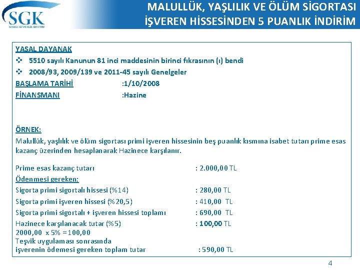 MALULLÜK, YAŞLILIK VE ÖLÜM SİGORTASI İŞVEREN HİSSESİNDEN 5 PUANLIK İNDİRİM YASAL DAYANAK v 5510