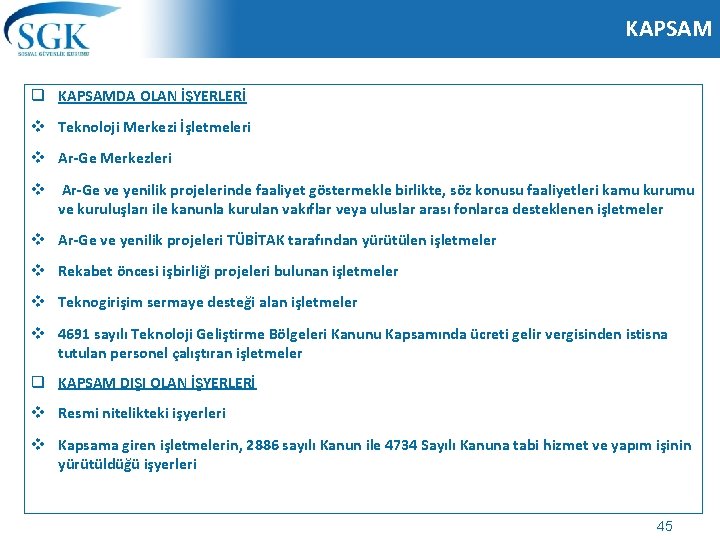 KAPSAM q KAPSAMDA OLAN İŞYERLERİ v Teknoloji Merkezi İşletmeleri v Ar-Ge Merkezleri v Ar-Ge