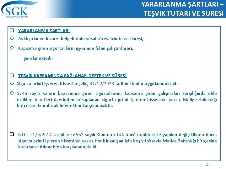 YARARLANMA ŞARTLARI – TEŞVİK TUTARI VE SÜRESİ q YARARLANMA ŞARTLARI v Aylık prim ve