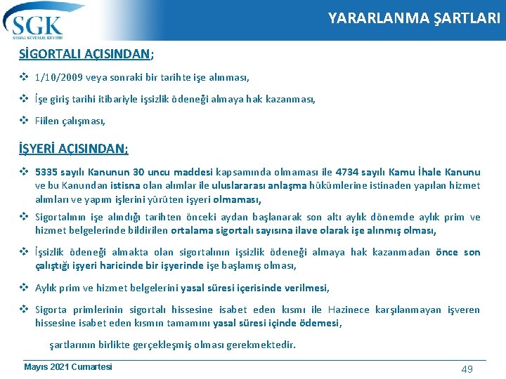 YARARLANMA ŞARTLARI SİGORTALI AÇISINDAN; v 1/10/2009 veya sonraki bir tarihte işe alınması, v İşe