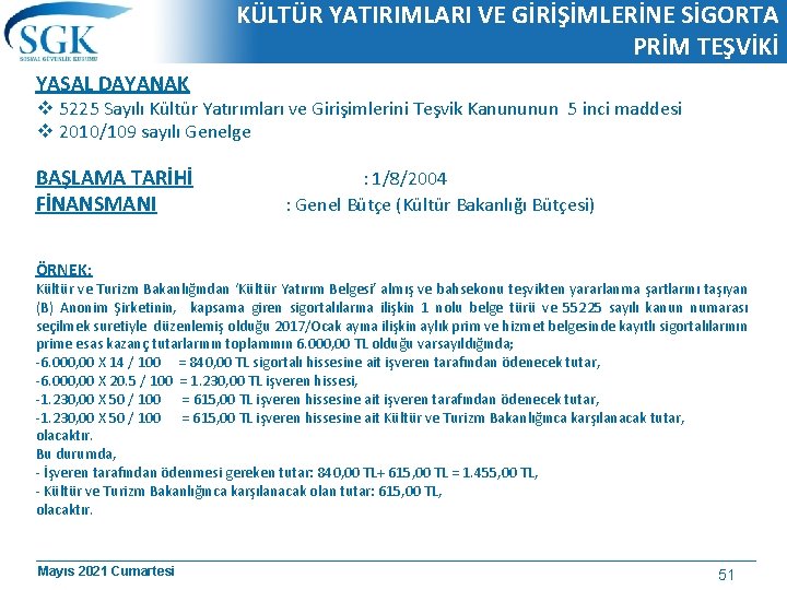 KÜLTÜR YATIRIMLARI VE GİRİŞİMLERİNE SİGORTA PRİM TEŞVİKİ YASAL DAYANAK v 5225 Sayılı Kültür Yatırımları