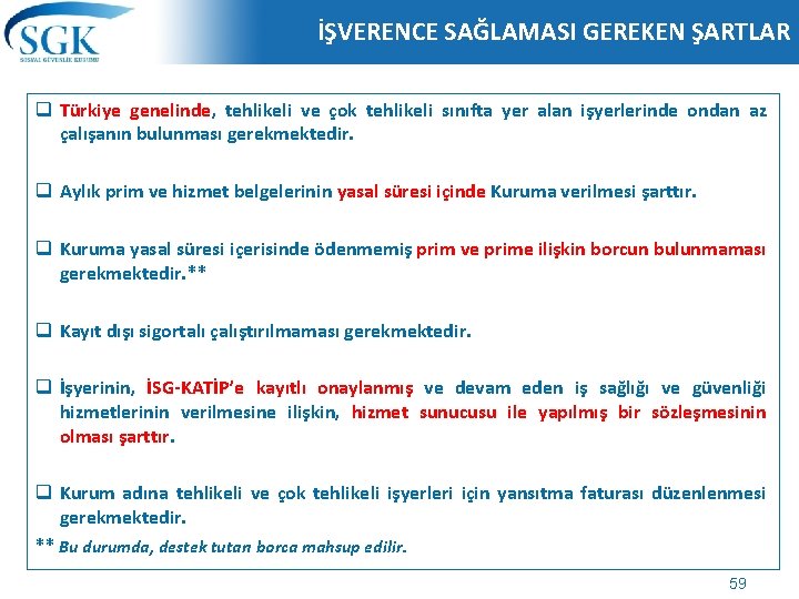 İŞVERENCE SAĞLAMASI GEREKEN ŞARTLAR q Türkiye genelinde, tehlikeli ve çok tehlikeli sınıfta yer alan