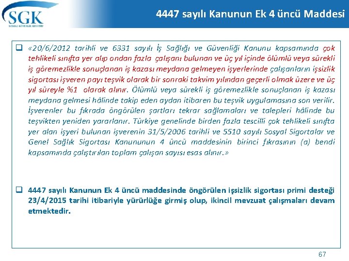 4447 sayılı Kanunun Ek 4 üncü Maddesi q « 20/6/2012 tarihli ve 6331 sayılı