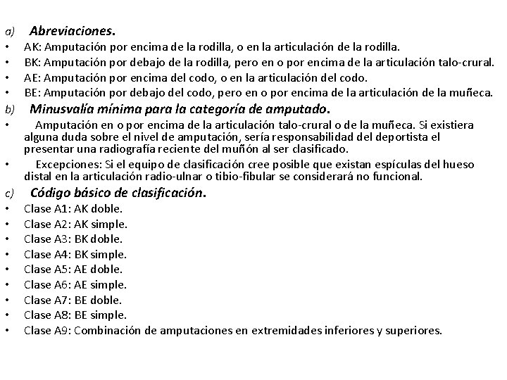 a) • • b) • • c) • • • Abreviaciones. AK: Amputación por