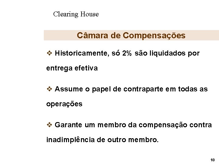 Clearing House Câmara de Compensações v Historicamente, só 2% são liquidados por entrega efetiva