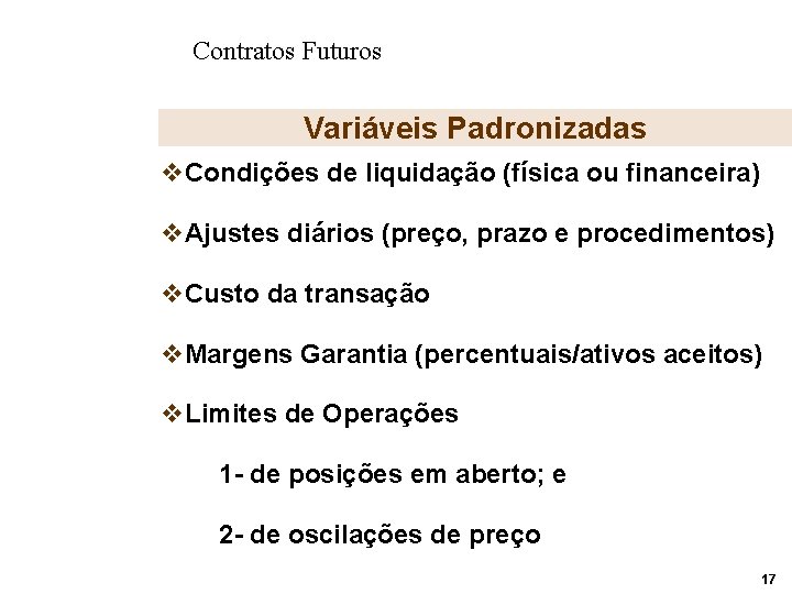 Contratos Futuros Variáveis Padronizadas v. Condições de liquidação (física ou financeira) v. Ajustes diários