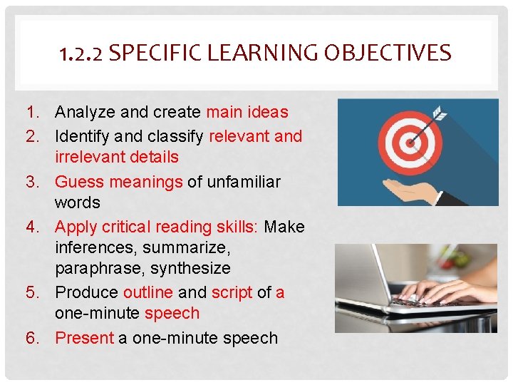 1. 2. 2 SPECIFIC LEARNING OBJECTIVES 1. Analyze and create main ideas 2. Identify