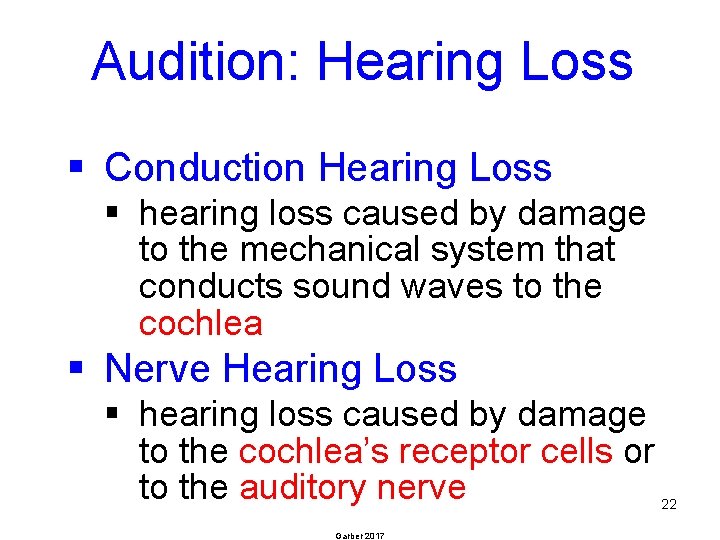 Audition: Hearing Loss § Conduction Hearing Loss § hearing loss caused by damage to