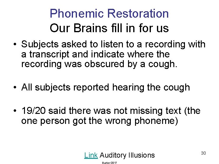 Phonemic Restoration Our Brains fill in for us • Subjects asked to listen to